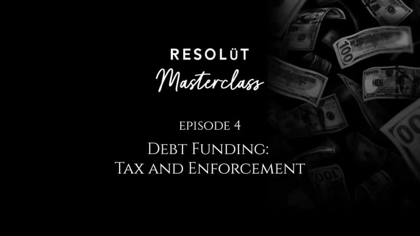 Episode 4 - Debt Funding: Tax and Enforcement